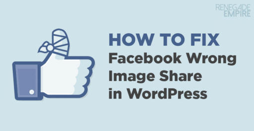 How to fix Facebook Wrong Image Share in WordPress