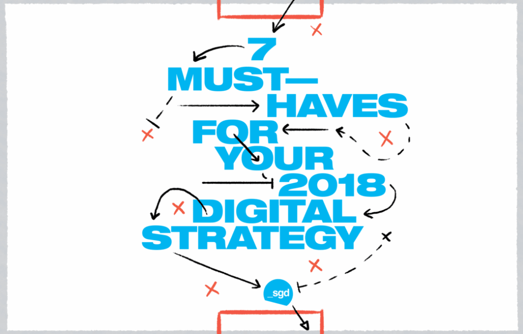 7 must-haves for your 2018 digital strategy