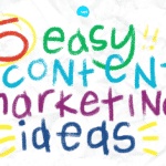 5 Easy Content Marketing Ideas