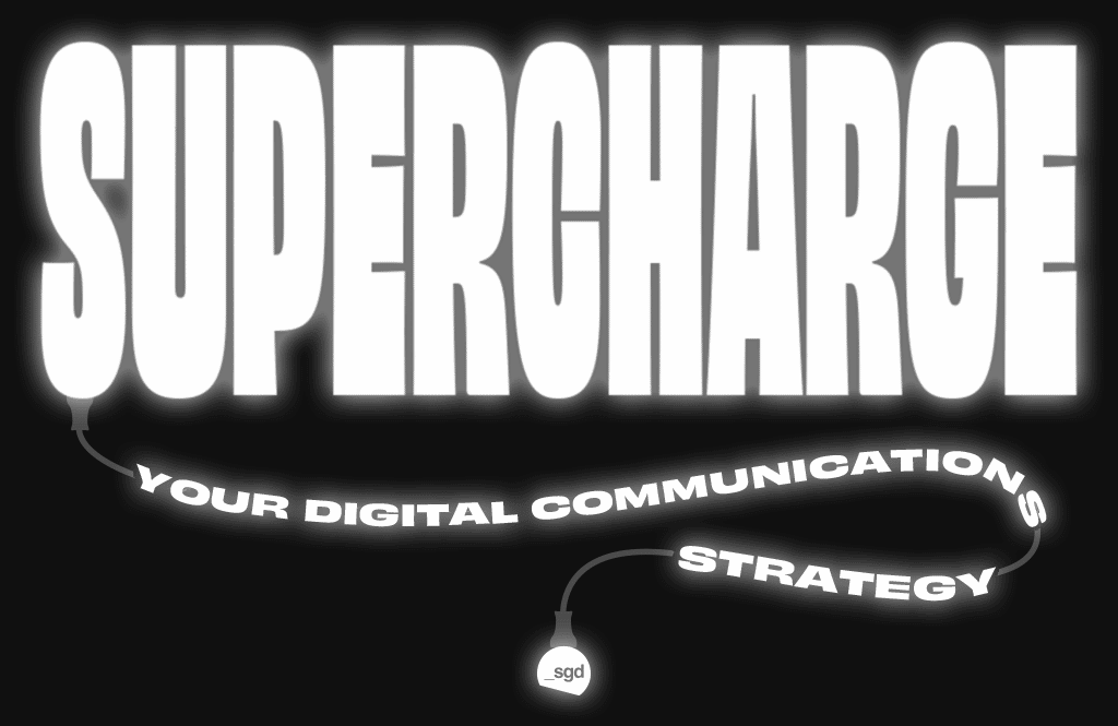 Supercharge your Digital Comms Strategy