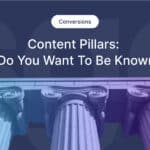 Content Pillars: Align Your Content Creation With Revenue Streams