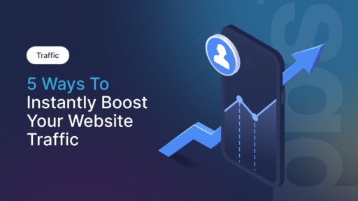 5 Ways to Instantly Boost Your Website Traffic