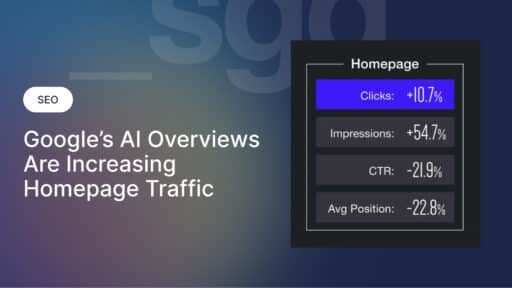 Google’s AI Overviews Are Increasing Homepage Traffic