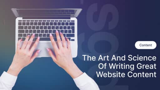 The Art and Science of Writing Great Website Content