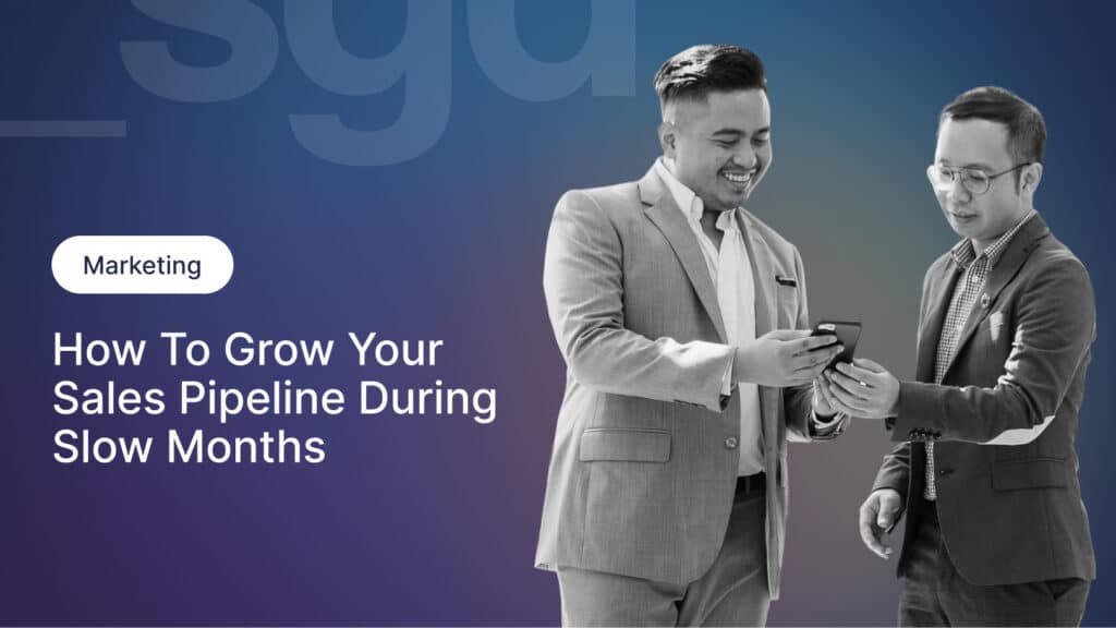 4 Steps To Grow Your Sales Pipeline During Slow Months