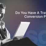 Do You Have a Traffic Problem or a Conversion Problem?