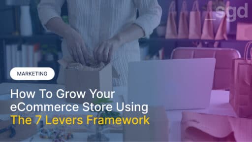 How to Grow Your eCommerce Store Using the 7 Levers Framework