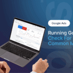 Running Google Ads? Check For These 3 Common Mistakes