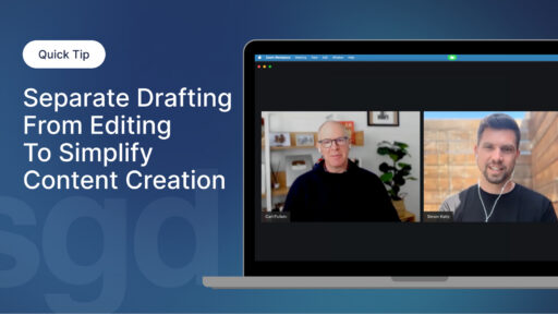 Separate Drafting from Editing to Simplify Content Creation